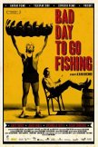 Bad Day To Go Fishing - Video On Demand
