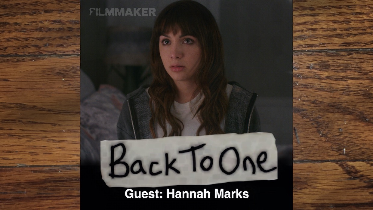 Back To One Episode 105 Hannah Marks Filmmaker Magazine