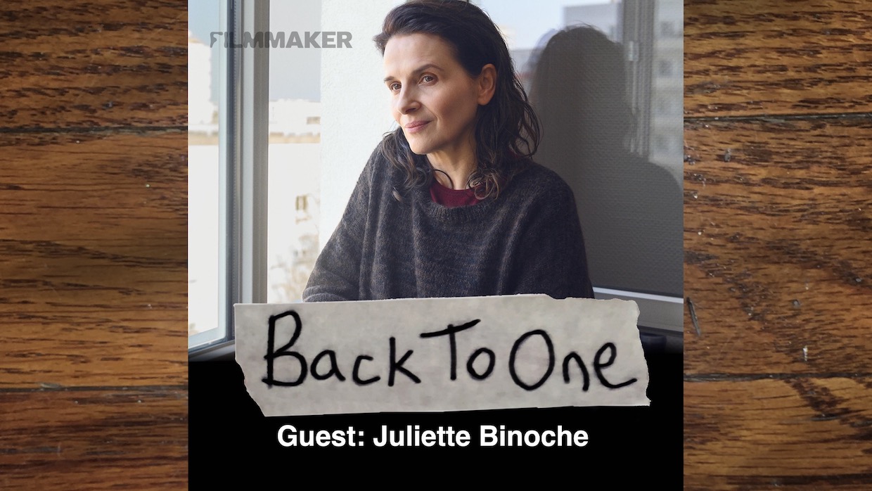 Back to One, Episode 210: Juliette Binoche | Filmmaker Magazine