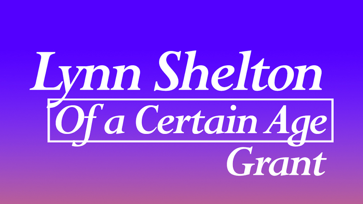 Lynn Shelton "Of a Certain Age" Grant is accepting 2022 applications