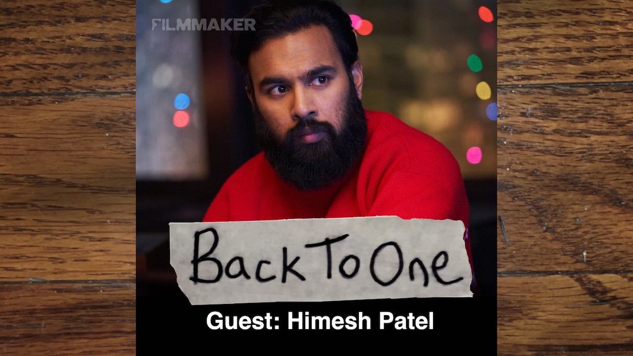 Back to One, Episode 214: Himesh Patel | Filmmaker Magazine