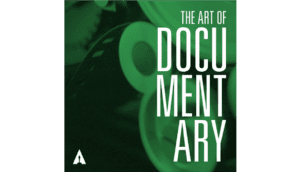 White text on a black and green background that reads "The Art of the Documentary"