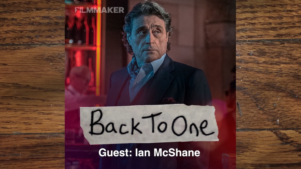 Back To One_WIDE_Ian McShane_Episode 344 copy | Filmmaker Magazine